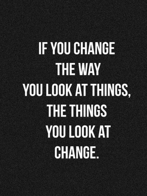 Inspirational-picture-quote-if-you-chance-the-way-you-look-at-things-the-things-you-look-at-change.jpg